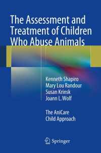 動物虐待児の査定と治療<br>The Assessment and Treatment of Children Who Abuse Animals : The AniCare Child Approach