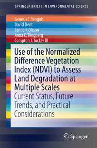 Use of the Normalized Difference Vegetation Index (NDVI) to Assess Land Degradation at Multiple Scales〈1st ed. 2015〉 : Current Status, Future Trends, and Practical Considerations