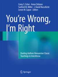 You’re Wrong, I’m Right : Dueling Authors Reexamine Classic Teachings in Anesthesia