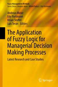 The Application of Fuzzy Logic for Managerial Decision Making Processes〈1st ed. 2017〉 : Latest Research and Case Studies