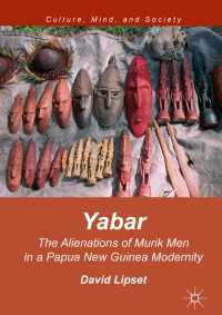 Yabar〈1st ed. 2017〉 : The Alienations of Murik Men in a Papua New Guinea Modernity