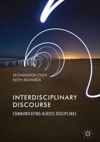 Interdisciplinary Discourse〈1st ed. 2017〉 : Communicating Across Disciplines