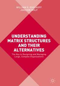 Understanding Matrix Structures and their Alternatives〈1st ed. 2017〉 : The Key to Designing and Managing Large, Complex Organizations