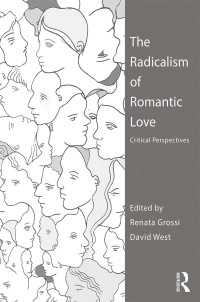 The Radicalism of Romantic Love : Critical Perspectives