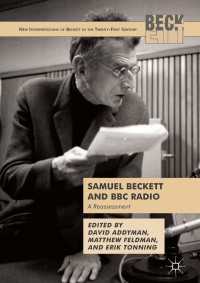 Samuel Beckett and BBC Radio〈1st ed. 2017〉 : A Reassessment