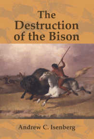 The Destruction of the Bison : An Environmental History, 1750–1920