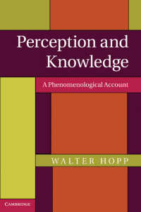 知覚と知識：現象学的説明<br>Perception and Knowledge : A Phenomenological Account