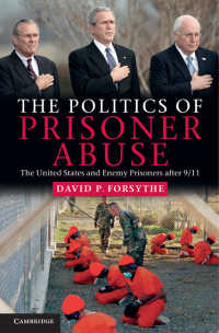 9.11後の米国における捕虜虐待の政治学<br>The Politics of Prisoner Abuse : The United States and Enemy Prisoners after 9/11