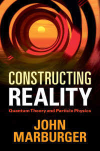 現実の構築：量子論と粒子物理学（第５版）<br>Constructing Reality : Quantum Theory and Particle Physics
