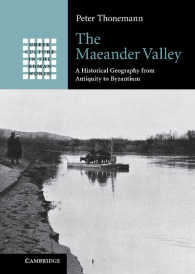 The Maeander Valley : A Historical Geography from Antiquity to Byzantium