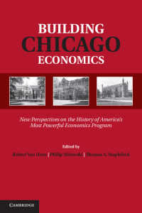シカゴ学派経済学の誕生史<br>Building Chicago Economics : New Perspectives on the History of America's Most Powerful Economics Program