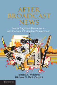メディア、民主主義と新たな情報環境<br>After Broadcast News : Media Regimes, Democracy, and the New Information Environment