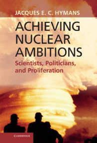 途上国にみる核の野望<br>Achieving Nuclear Ambitions : Scientists, Politicians, and Proliferation