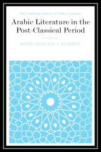 ケンブリッジ版アラビア文学史６：ポスト古典主義時代<br>Arabic Literature in the Post-Classical Period