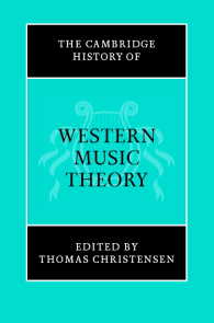 ケンブリッジ版　西洋音楽理論史<br>The Cambridge History of Western Music Theory