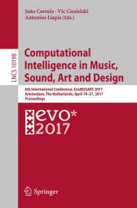 Computational Intelligence in Music, Sound, Art and Design〈1st ed. 2017〉 : 6th International Conference, EvoMUSART 2017, Amsterdam, The Netherlands, April 19–21, 2017, Proceedings