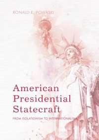 American Presidential Statecraft〈1st ed. 2017〉 : From Isolationism to Internationalism