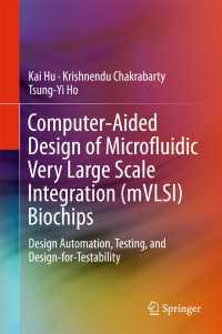 Computer-Aided Design of Microfluidic Very Large Scale Integration (mVLSI) Biochips〈1st ed. 2017〉 : Design Automation, Testing, and Design-for-Testability