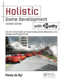 Holistic Game Development with Unity : An All-in-One Guide to Implementing Game Mechanics, Art, Design and Programming（2 NED）