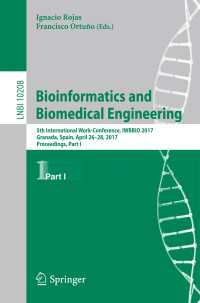 Bioinformatics and Biomedical Engineering〈1st ed. 2017〉 : 5th International Work-Conference, IWBBIO 2017, Granada, Spain, April 26–28, 2017, Proceedings, Part I