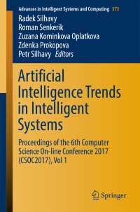 Artificial Intelligence Trends in Intelligent Systems〈1st ed. 2017〉 : Proceedings of the 6th Computer Science On-line Conference 2017 (CSOC2017), Vol 1
