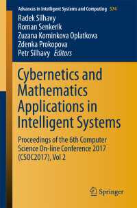 Cybernetics and Mathematics Applications in Intelligent Systems〈1st ed. 2017〉 : Proceedings of the 6th Computer Science On-line Conference 2017 (CSOC2017), Vol 2