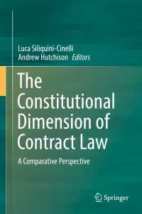 The Constitutional Dimension of Contract Law〈1st ed. 2017〉 : A Comparative Perspective