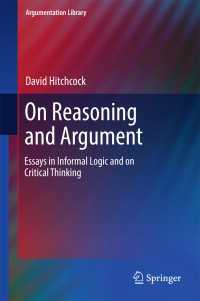 On Reasoning and Argument〈1st ed. 2017〉 : Essays in Informal Logic and on Critical Thinking