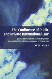 国際公法と国際私法の相互影響<br>The Confluence of Public and Private International Law : Justice, Pluralism and Subsidiarity in the International Constitutional Ordering of Private Law
