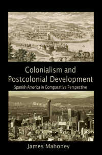 植民地主義とポストコロニアル開発：ラテンアメリカ比較考察<br>Colonialism and Postcolonial Development : Spanish America in Comparative Perspective