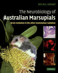 The Neurobiology of Australian Marsupials : Brain Evolution in the Other Mammalian Radiation