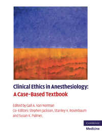 Clinical Ethics in Anesthesiology : A Case-Based Textbook