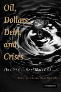 石油、ドル、債務と金融危機<br>Oil, Dollars, Debt, and Crises : The Global Curse of Black Gold