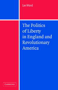The Politics of Liberty in England and Revolutionary America