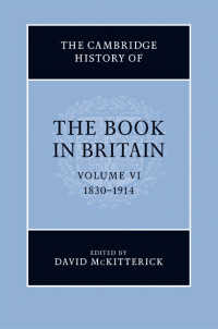 ケンブリッジ版　イギリス書物史　第６巻：1830-1914年<br>The Cambridge History of the Book in Britain: Volume 6, 1830–1914