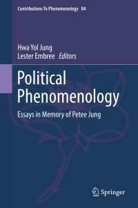 政治的現象学<br>Political Phenomenology〈1st ed. 2016〉 : Essays in Memory of Petee Jung