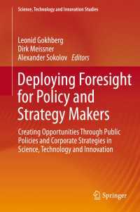 Deploying Foresight for Policy and Strategy Makers〈1st ed. 2016〉 : Creating Opportunities Through Public Policies and Corporate Strategies in Science, Technology and Innovation