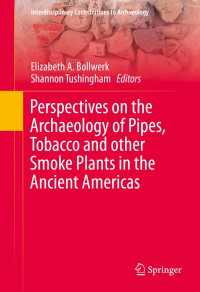 Perspectives on the Archaeology of Pipes, Tobacco and other Smoke Plants in the Ancient Americas〈1st ed. 2016〉