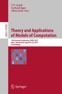 Theory and Applications of Models of Computation〈1st ed. 2017〉 : 14th Annual Conference, TAMC 2017, Bern, Switzerland, April 20-22, 2017, Proceedings