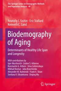 加齢の生物人口学<br>Biodemography of Aging〈1st ed. 2016〉 : Determinants of Healthy Life Span and Longevity