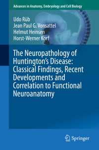 The Neuropathology of Huntington’s Disease: Classical Findings, Recent Developments and Correlation to Functional Neuroanatomy