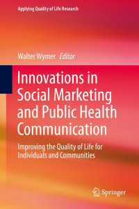 Innovations in Social Marketing and Public Health Communication〈1st ed. 2015〉 : Improving the Quality of Life for Individuals and Communities