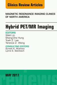 Hybrid PET/MR Imaging, An Issue of Magnetic Resonance Imaging Clinics of North America