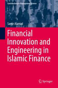 Financial Innovation and Engineering in Islamic Finance〈1st ed. 2017〉