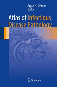 感染症病理学アトラス<br>Atlas of Infectious Disease Pathology〈1st ed. 2017〉