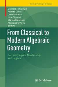 From Classical to Modern Algebraic Geometry〈1st ed. 2016〉 : Corrado Segre's Mastership and Legacy