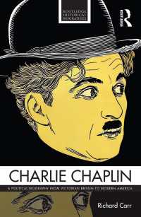 チャプリン：政治的評伝<br>Charlie Chaplin : A Political Biography from Victorian Britain to Modern America