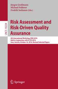 Risk Assessment and Risk-Driven Quality Assurance〈1st ed. 2017〉 : 4th International Workshop, RISK 2016, Held in Conjunction with ICTSS 2016, Graz, Austria, October 18, 2016, Revised Selected Papers