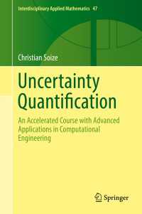不確実性定量化速修入門およびコンピュータ工学への応用（テキスト）<br>Uncertainty Quantification〈1st ed. 2017〉 : An Accelerated Course with Advanced Applications in Computational Engineering