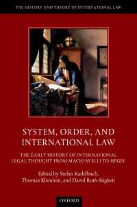 システム、秩序と国際法：マキアヴェッリからヘーゲルまでの国際法思想史<br>System, Order, and International Law : The Early History of International Legal Thought from Machiavelli to Hegel